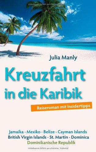 Kreuzfahrt in die Karibik: Reiseroman mit Insidertipps