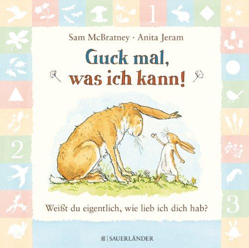 Guck mal, was ich kann!: Weißt du eigentlich, wie lieb ich dich hab?