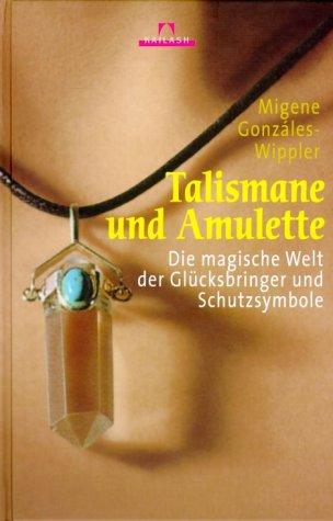 Talismane und Amulette. Die magische Welt der Glücksbringer und Schutzsymbole.