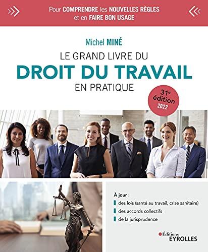 Le grand livre du droit du travail en pratique : 2022-2023