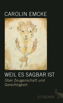 Weil es sagbar ist: Über Zeugenschaft und Gerechtigkeit<br /> Essays: Über Zeugenschaft und Gerechtigkeit. Essays