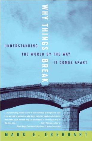 Why Things Break: Understanding the World By the Way It Comes Apart