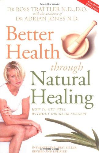 Better Health Through Natural Healing: How to get well without drugs or surgery