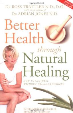 Better Health Through Natural Healing: How to get well without drugs or surgery