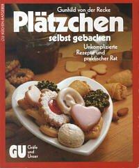 Plätzchen - selbst gebacken. Unkomplizierte Rezepte und praktischer Rat