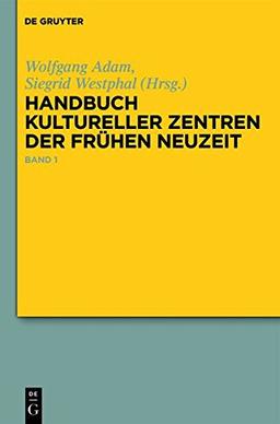 Handbuch kultureller Zentren der Frühen Neuzeit (3 Teilbände)