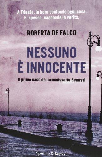 Nessuno è innocente. Il primo caso del commissario Benussi