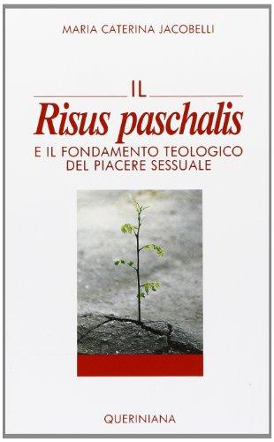 Il risus paschalis e il fondamento teologico del piacere sessuale (Nuovi saggi Queriniana)