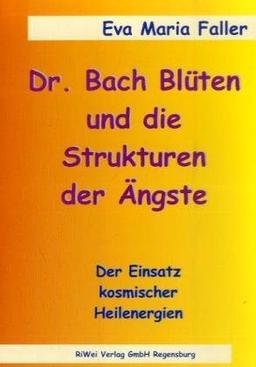 Bach Blüten und die Strukturen der Ängste