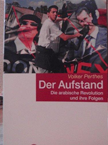 Der Aufstand: Die arabische Revolution und ihre Folgen by Volker Perthes (2011-11-15)