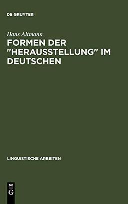 Formen der "Herausstellung" im Deutschen: Rechtsversetzung, Linksversetzung, freies Thema und verwandte Konstruktionen (Linguistische Arbeiten, 106, Band 106)