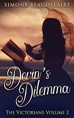 Devin's Dilemma: Large Print Hardcover Edition (Victorians, Band 2)