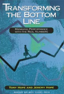 Transforming the Bottom Line: Managing Performance With the Real Numbers