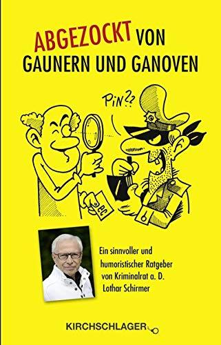 Abgezockt von Gaunern und Ganoven: Ein sinnvoller und humoristischer Ratgeber