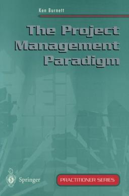 The Project Management Paradigm (Practitioner Series)