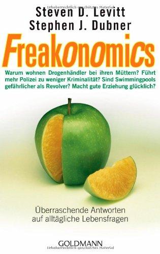 Freakonomics: Überraschende Antworten auf alltägliche Lebensfragen - Warum wohnen Drogenhändler bei ihren Müttern? * Führt mehr Polizei zu weniger ... Revolver? * Macht gute Erziehung glücklich?