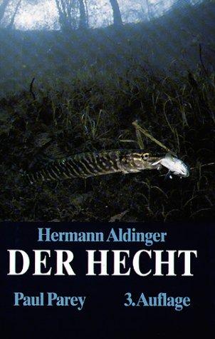 Der Hecht. Lebensweise, Verhalten und Fang