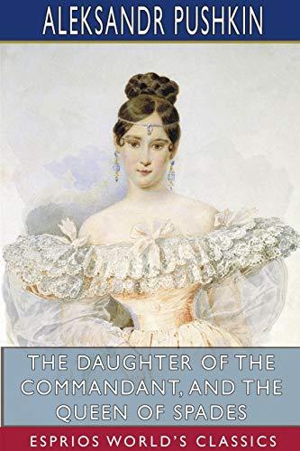 The Daughter of the Commandant, and The Queen of Spades (Esprios Classics)