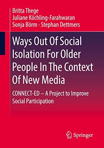 Ways Out Of Social Isolation For Older People In The Context Of New Media: CONNECT-ED – A Project to Improve Social Participation