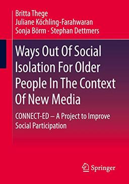 Ways Out Of Social Isolation For Older People In The Context Of New Media: CONNECT-ED – A Project to Improve Social Participation