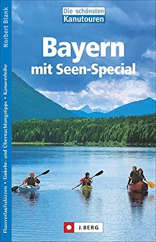 Kanuführer: Die schönsten Kanutouren in Bayern. Tagesfahrten und mehrtägige Touren, Infos zu Anreise, Übernachtung und Kanuverleih. Routenbeschreibung mit detaillierten Flussverlaufsskizzen.