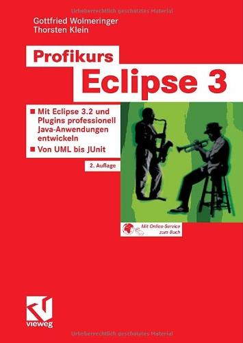 Profikurs Eclipse 3. Mit Eclipse 3.2 und Plugins professionell Java-Anwendungen entwickeln