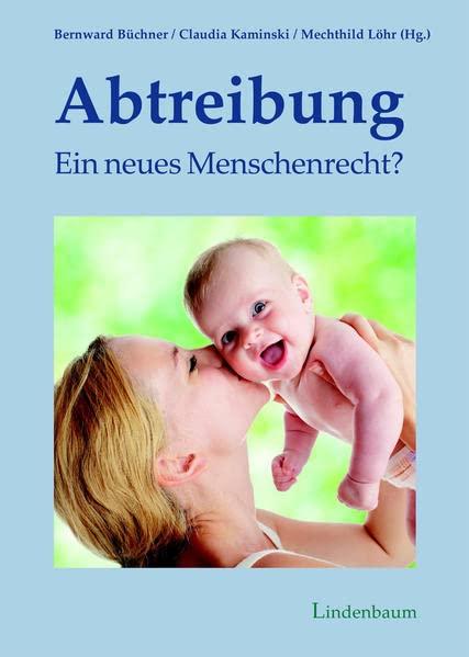 Abtreibung – ein neues Menschenrecht?: Ungekürzte Ausgabe