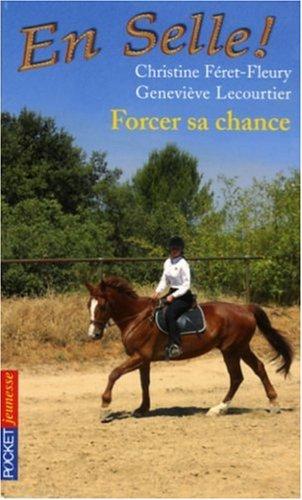 En selle !. Vol. 02. Forcer sa chance