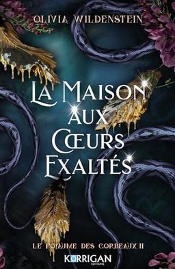 Le royaume des corbeaux. Vol. 2. La maison aux coeurs exaltés