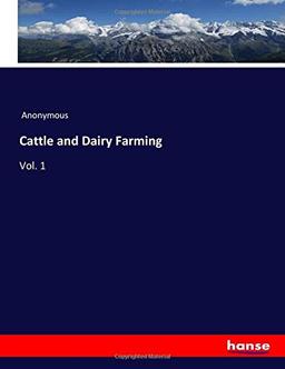 Cattle and Dairy Farming: Vol. 1