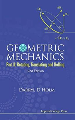 Geometric Mechanics, Part II: Rotating, Translating and Rolling