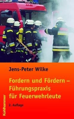 Fordern und Fördern - Führungspraxis für Feuerwehrleute