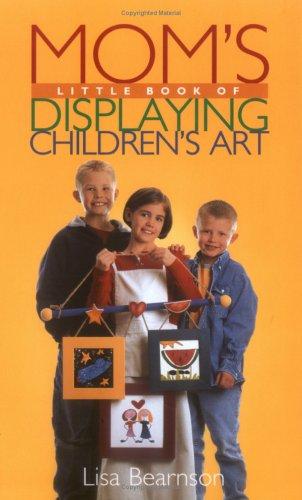 Mom's Little Book of Displaying Children's Art