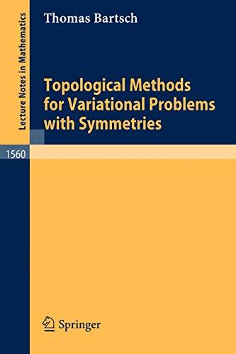 Topological Methods for Variational Problems with Symmetries (Lecture Notes in Mathematics, 1560, Band 1560)