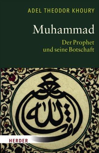 Muhammad: Der Prophet und seine Botschaft