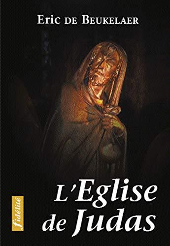 L'Eglise de Judas : essais sur les erreurs, fautes et péchés commis au nom de l'Eglise au cours de son histoire