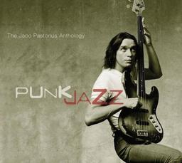 Punk Jazz-the Jaco Pastorius Anthology