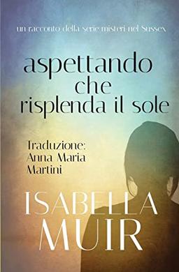 Aspettando che risplenda il sole (un racconto della serie Crimini nel Sussex, Band 5)