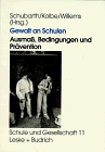 Gewalt an Schulen: Ausmaß, Bedingungen und Prävention. Quantitative und qualitative Untersuchungen in den alten und neuen Ländern