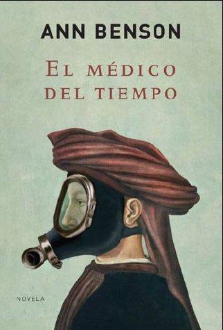 El Medico Del Tiempo/ The Doctor of Time (Novela Historica (grijalbo))