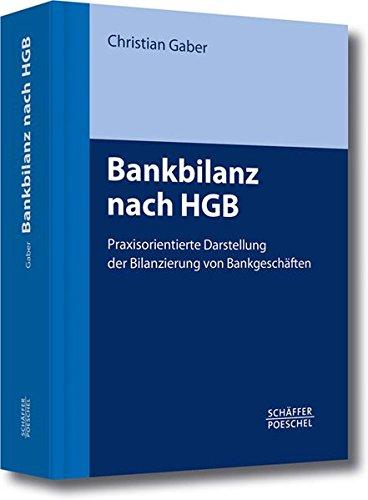 Bankbilanz nach HGB: Praxisorientierte Darstellung der Bilanzierung von Bankgeschäften