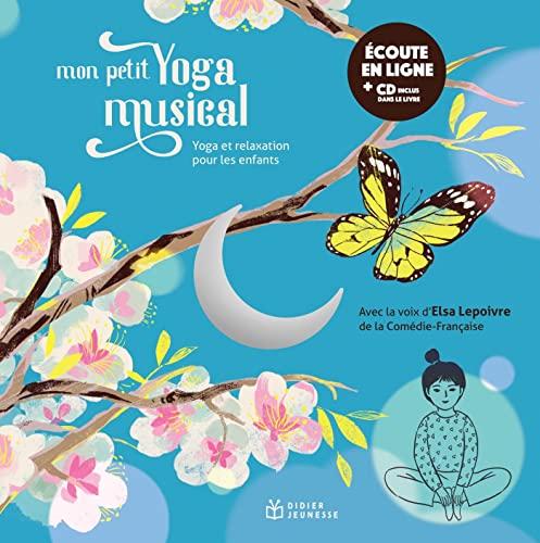 Mon petit yoga musical : yoga et relaxation pour les enfants