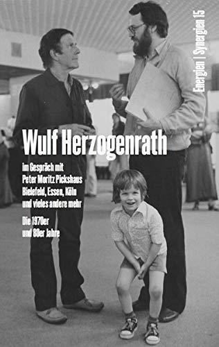 Wulf Herzogenrath im Gespräch mit Peter Moritz Pickshaus. Bielefeld, Essen, Köln und vieles andere mehr. Die 1970er und 80er Jahre. Energien / Synergien 15