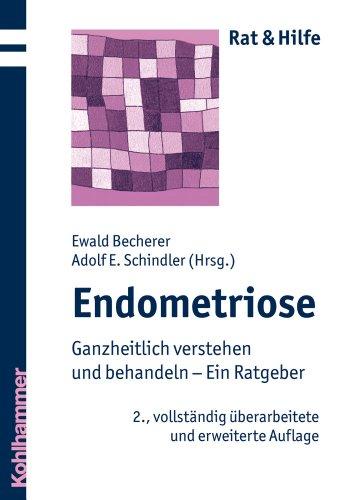 Endometriose - Rat und Hilfe für Betroffene und Angehörige: Ganzheitlich verstehen und behandeln - ein Ratgeber (Rat & Hilfe)