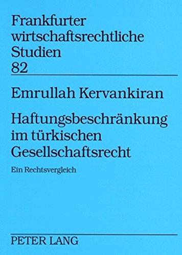 Haftungsbeschränkung im türkischen Gesellschaftsrecht: Ein Rechtsvergleich (Frankfurter wirtschaftsrechtliche Studien)