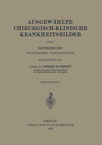 Ausgewählte Chirurgisch-Klinische Krankheitsbilder: Nach SauerbruchS Klinischen Vorlesungen