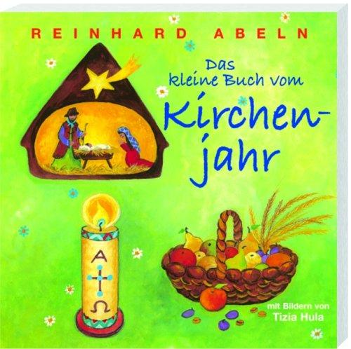 Das kleine Buch vom Kirchenjahr