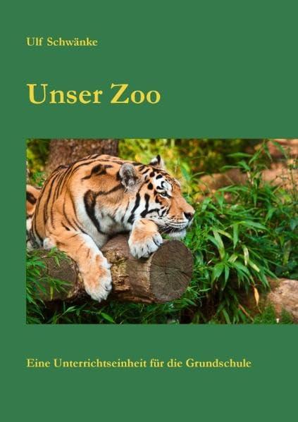 Unser Zoo: Eine Unterrichtseinheit für die Grundschule