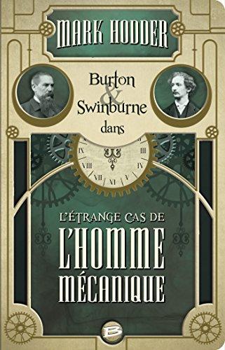 Burton & Swinburne dans l'étrange cas de l'homme mécanique