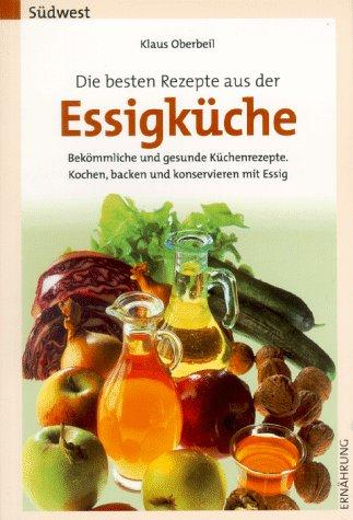 Die besten Rezepte aus der Essigküche